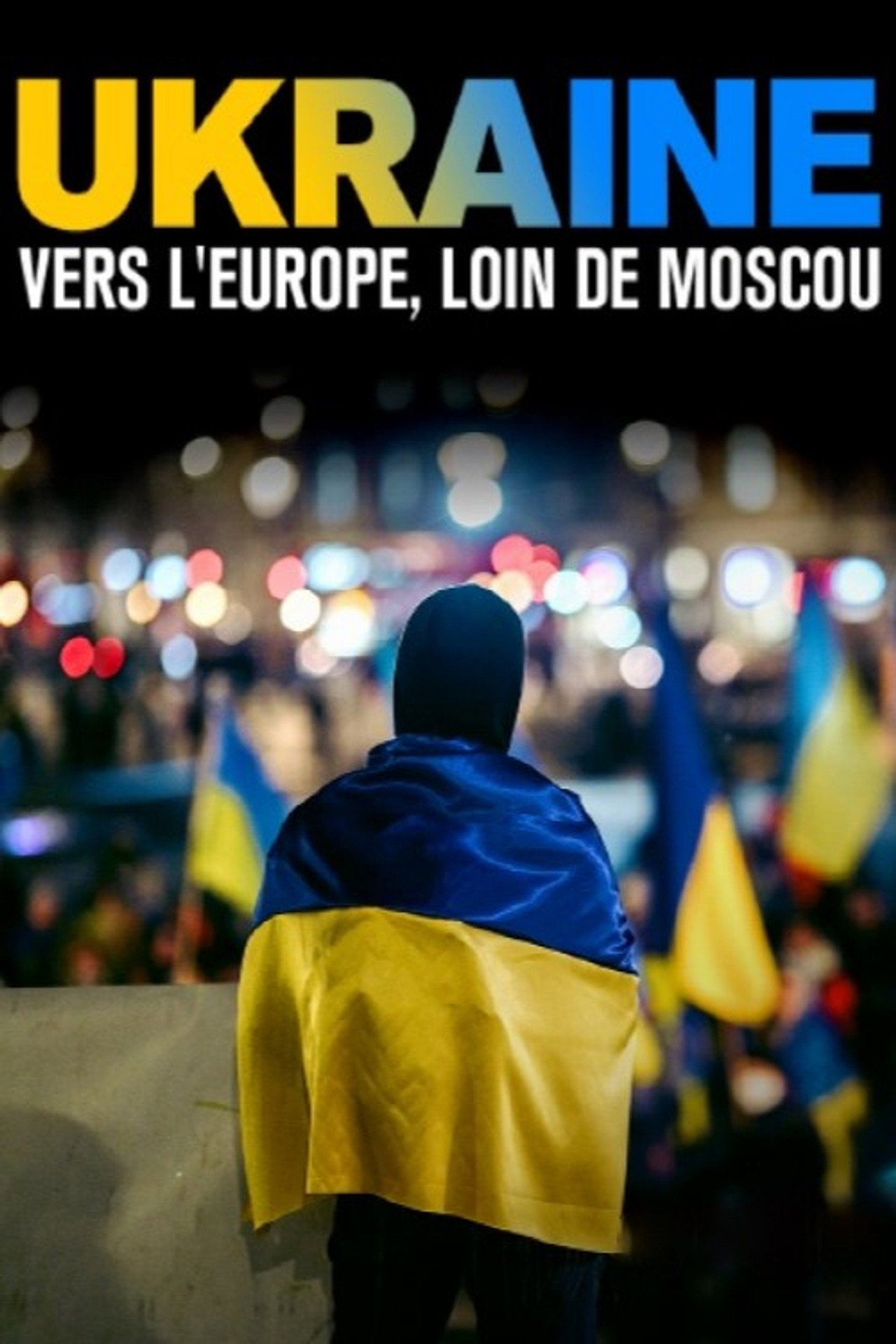 Ukraine : vers l’Europe, loin de Moscou filmaffisch