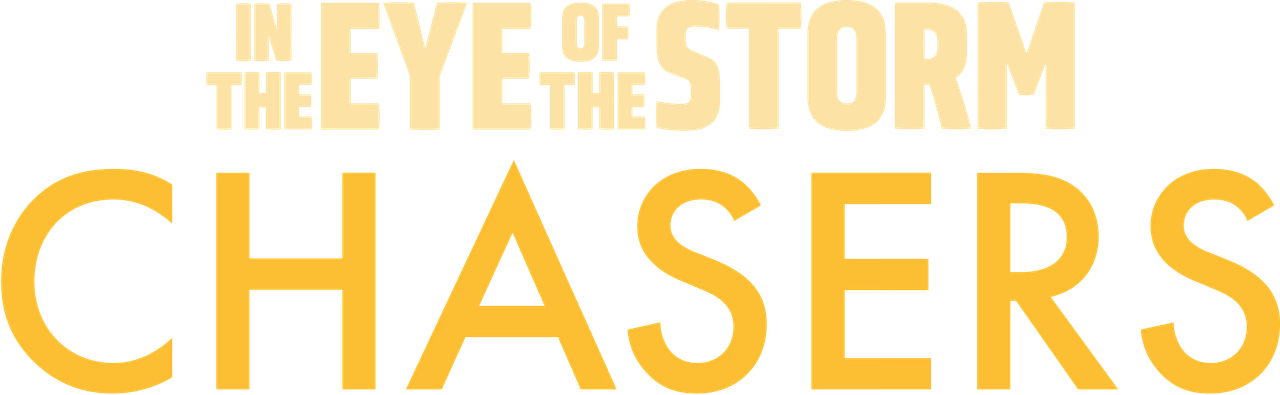 In the Eye of the Storm: Chasers