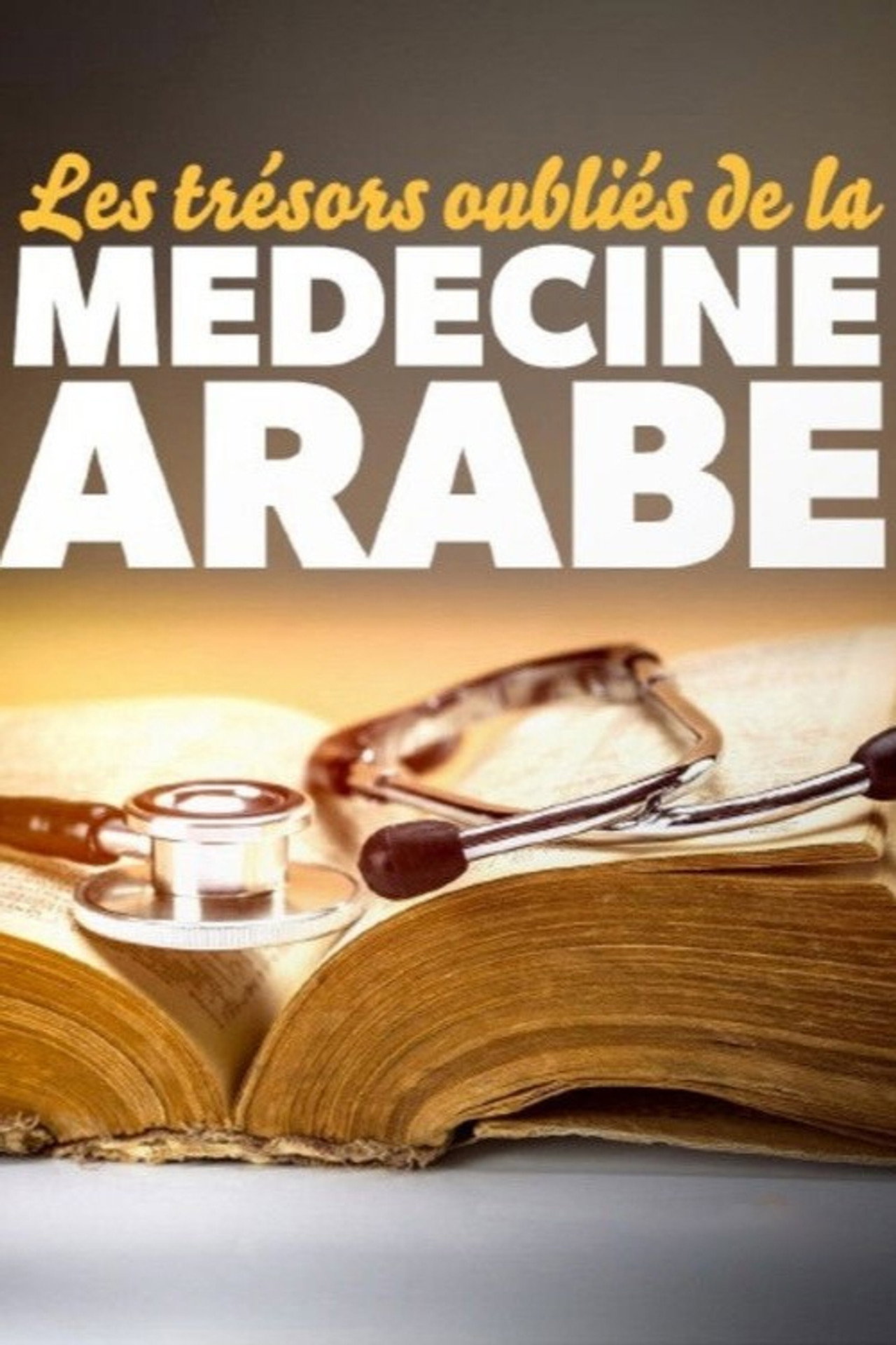 Les trésors oubliés de la médecine arabe filmaffisch
