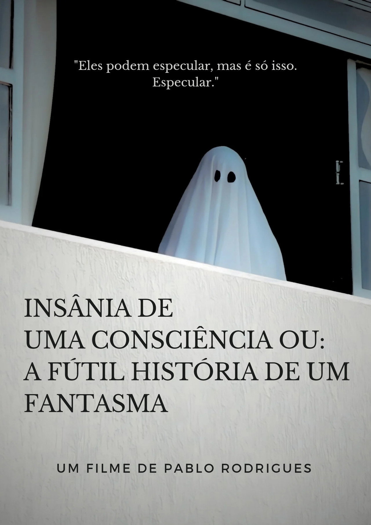 Insânia de uma consciência ou: A fútil história de um fantasma poster