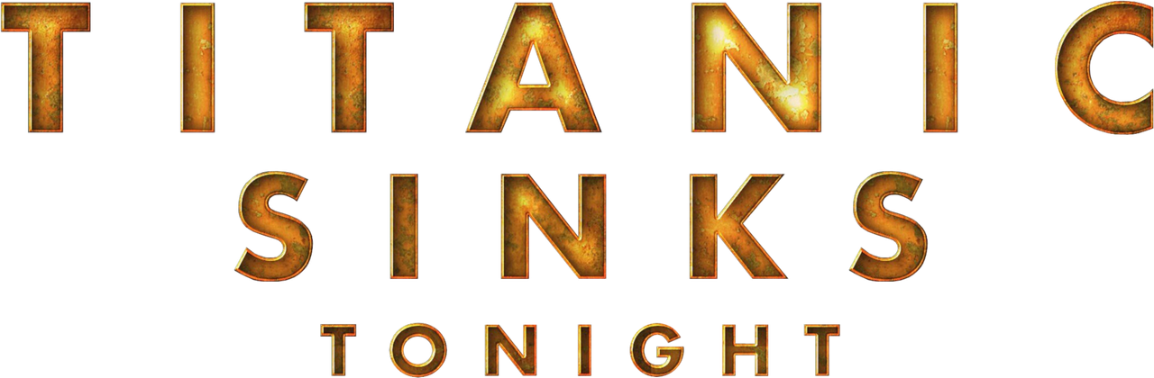Titanic Sinks Tonight