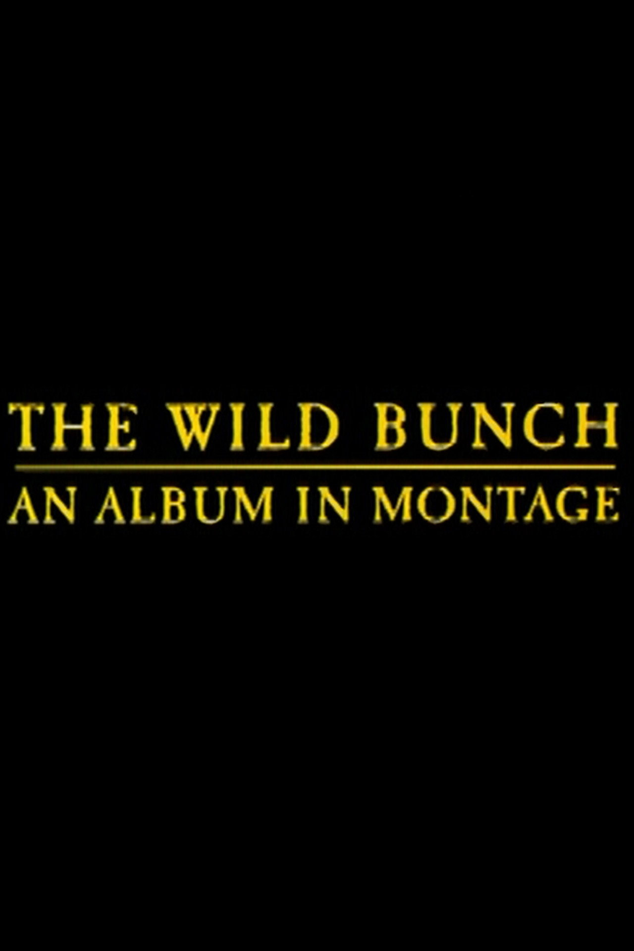 The Wild Bunch: An Album in Montage