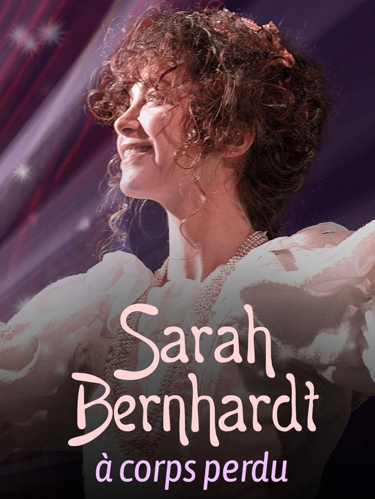 Sarah Bernhardt, With Heart and Soul