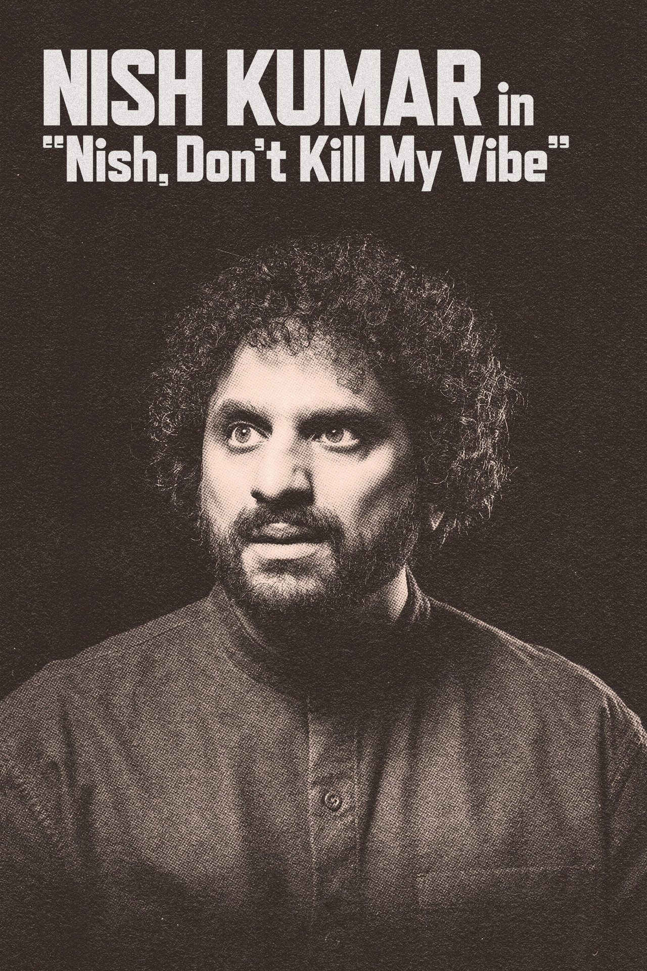 Nish Kumar: Nish, Don't Kill My Vibe filmaffisch