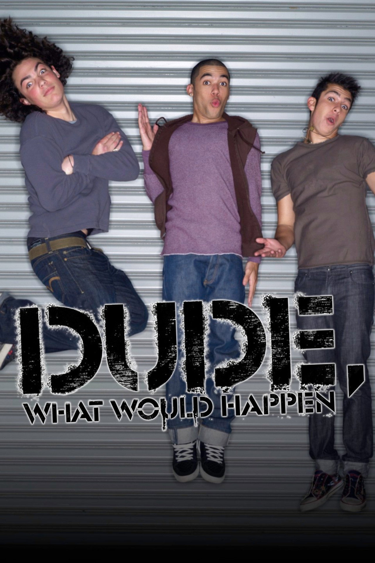 Dude, What Would Happen affisch