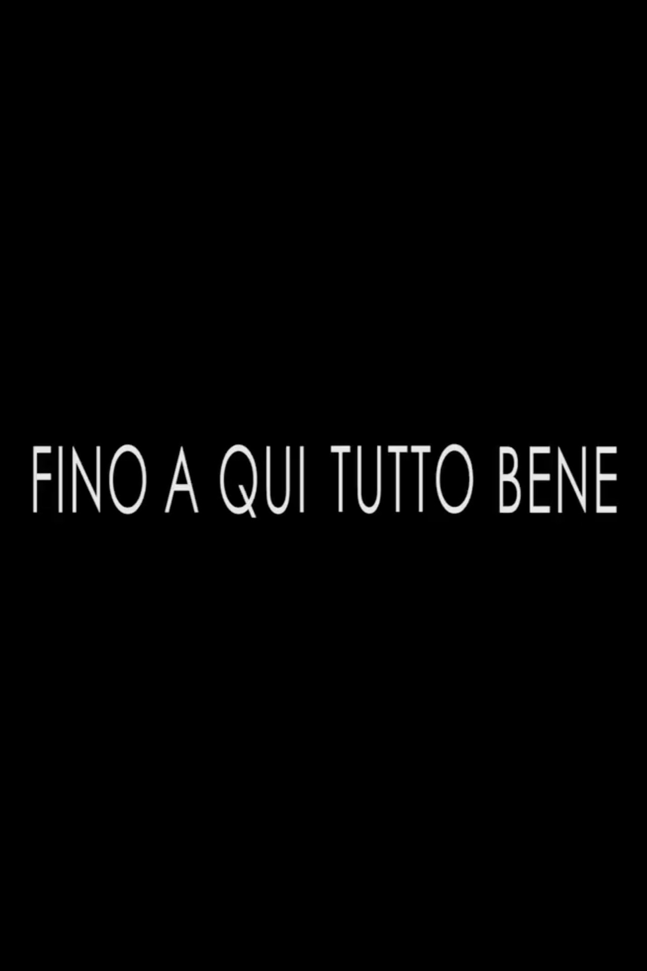 Fino a Qui Tutto Bene filmaffisch