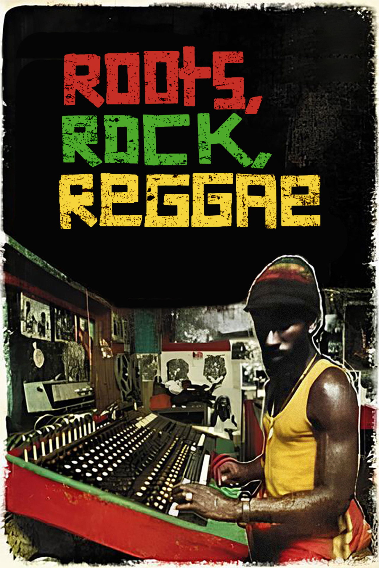 Roots Rock Reggae: Inside The Jamaican Music Scene poster