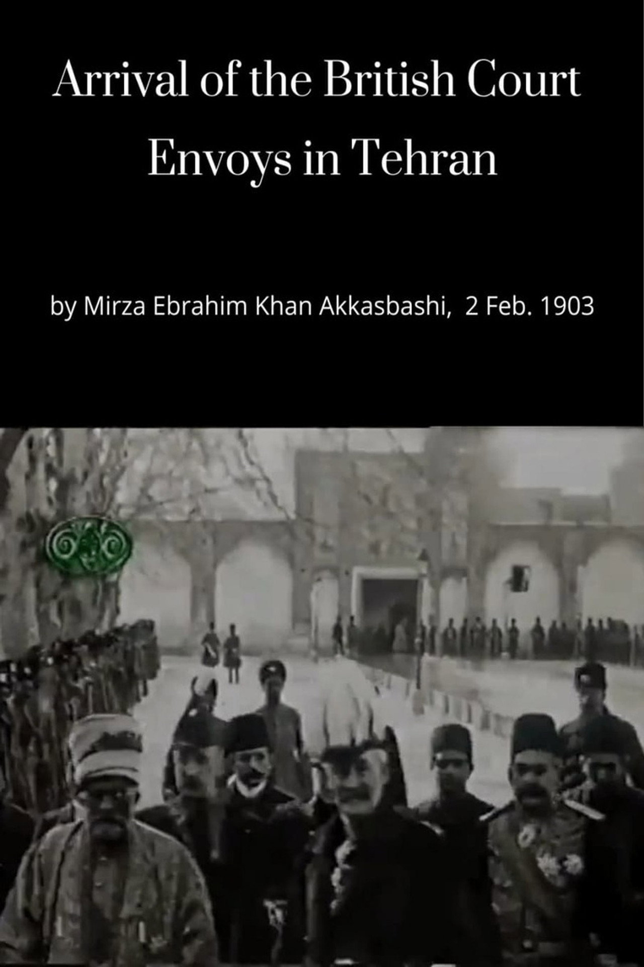 Arrival of the British Court Envoys in Tehran