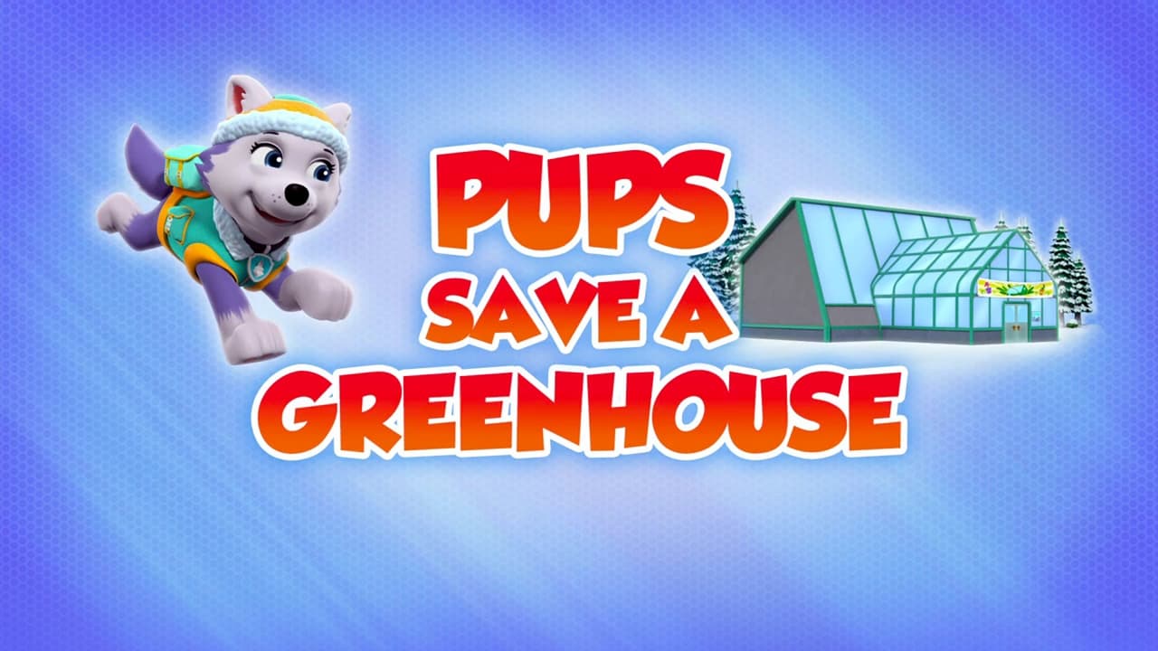 PAW Patrol - Season 8 Episode 43 : Pups Save a Greenhouse