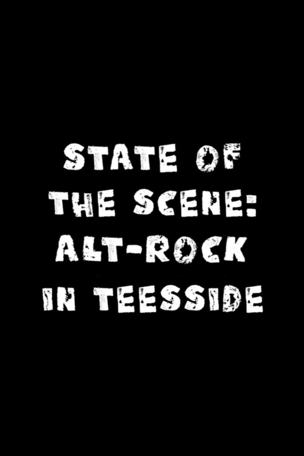 State of The Scene- Alt-Rock in Teesside poster