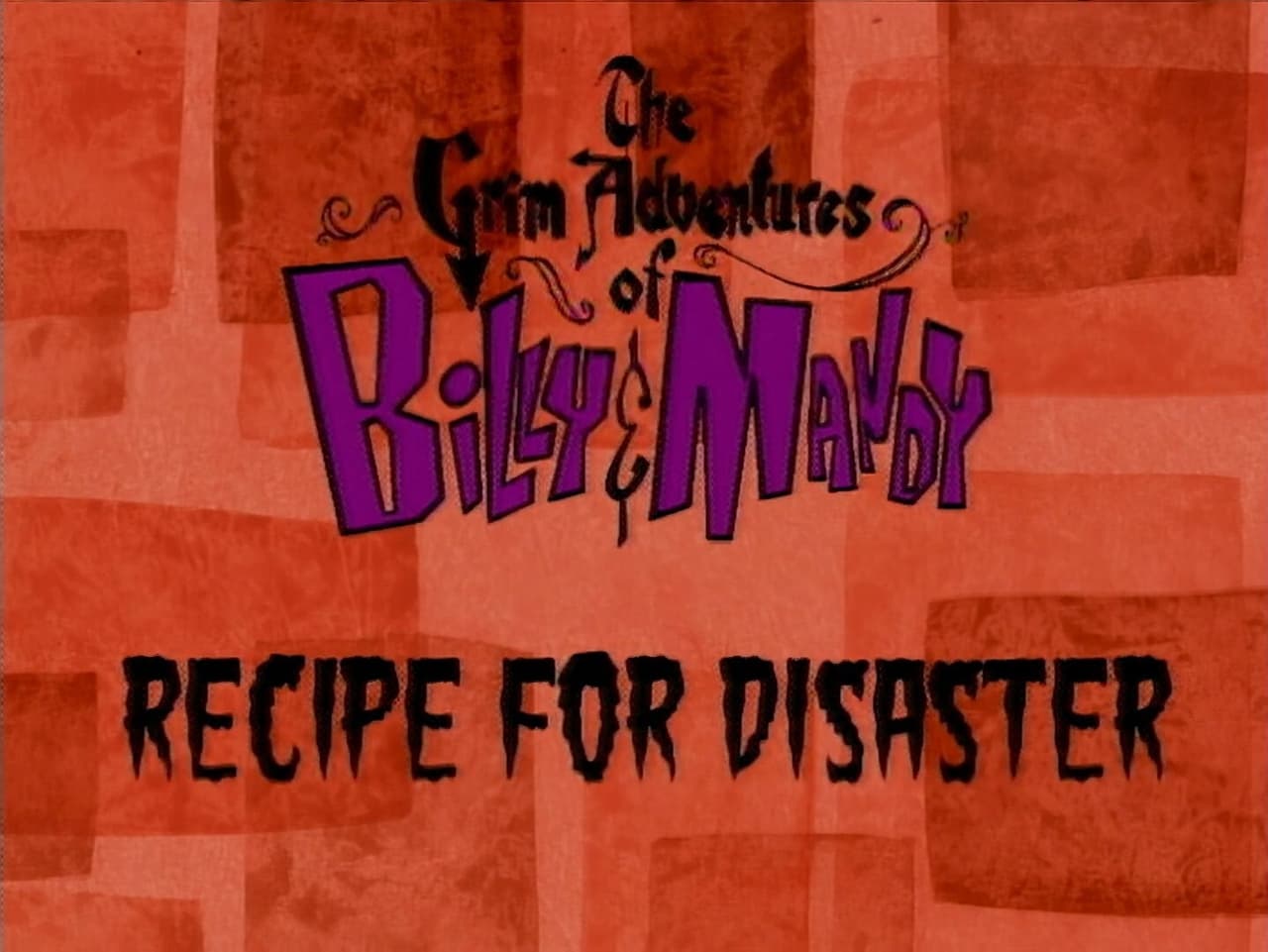 The Grim Adventures of Billy and Mandy - Season 1 Episode 8 : Recipe for Disaster