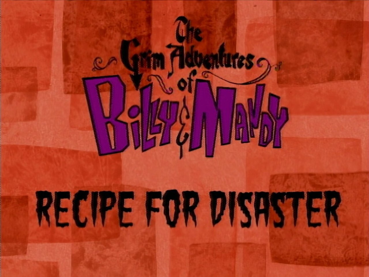 The Grim Adventures of Billy and Mandy - Season 1 Episode 8 : Recipe for Disaster