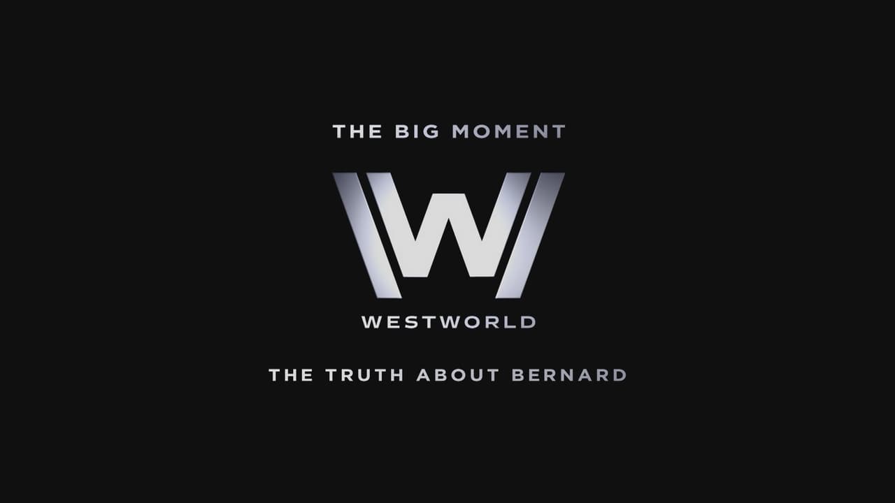 Westworld - Season 0 Episode 11 : The Big Moment: The Truth About Bernard