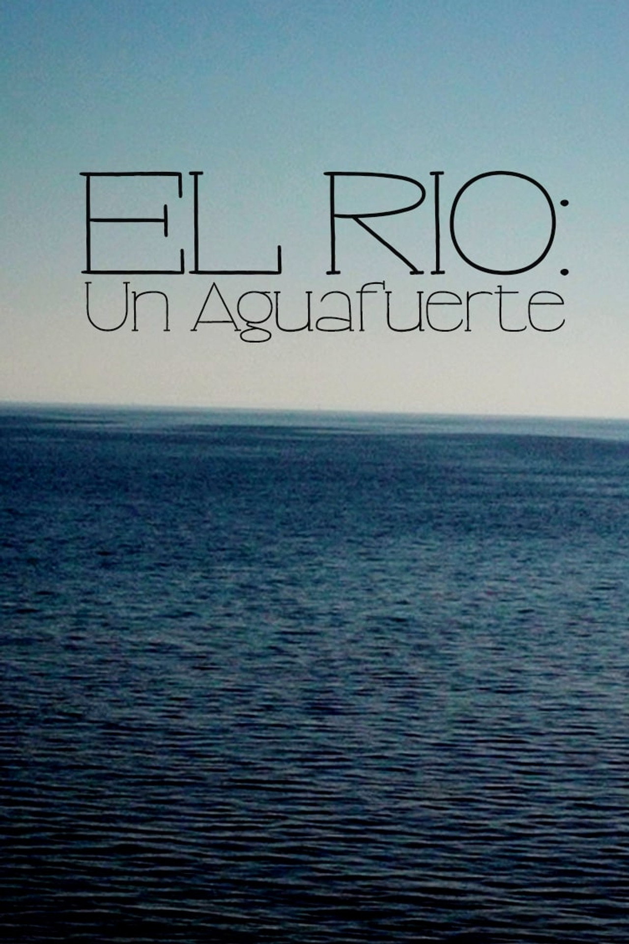 El Río: Un Aguafuerte filmaffisch