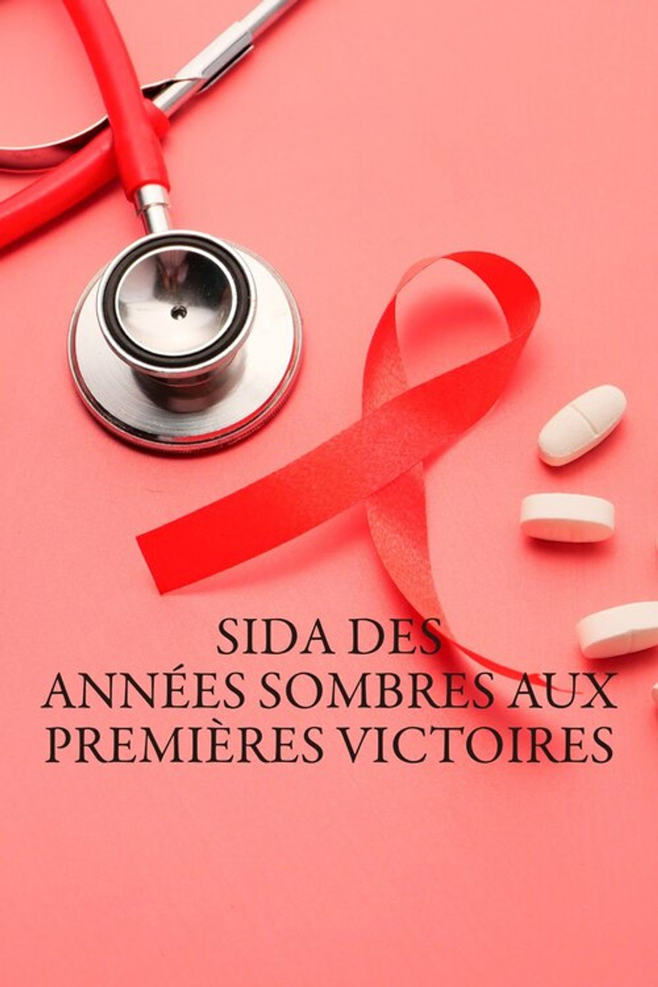 Sida, des années sombres aux premières victoires filmaffisch