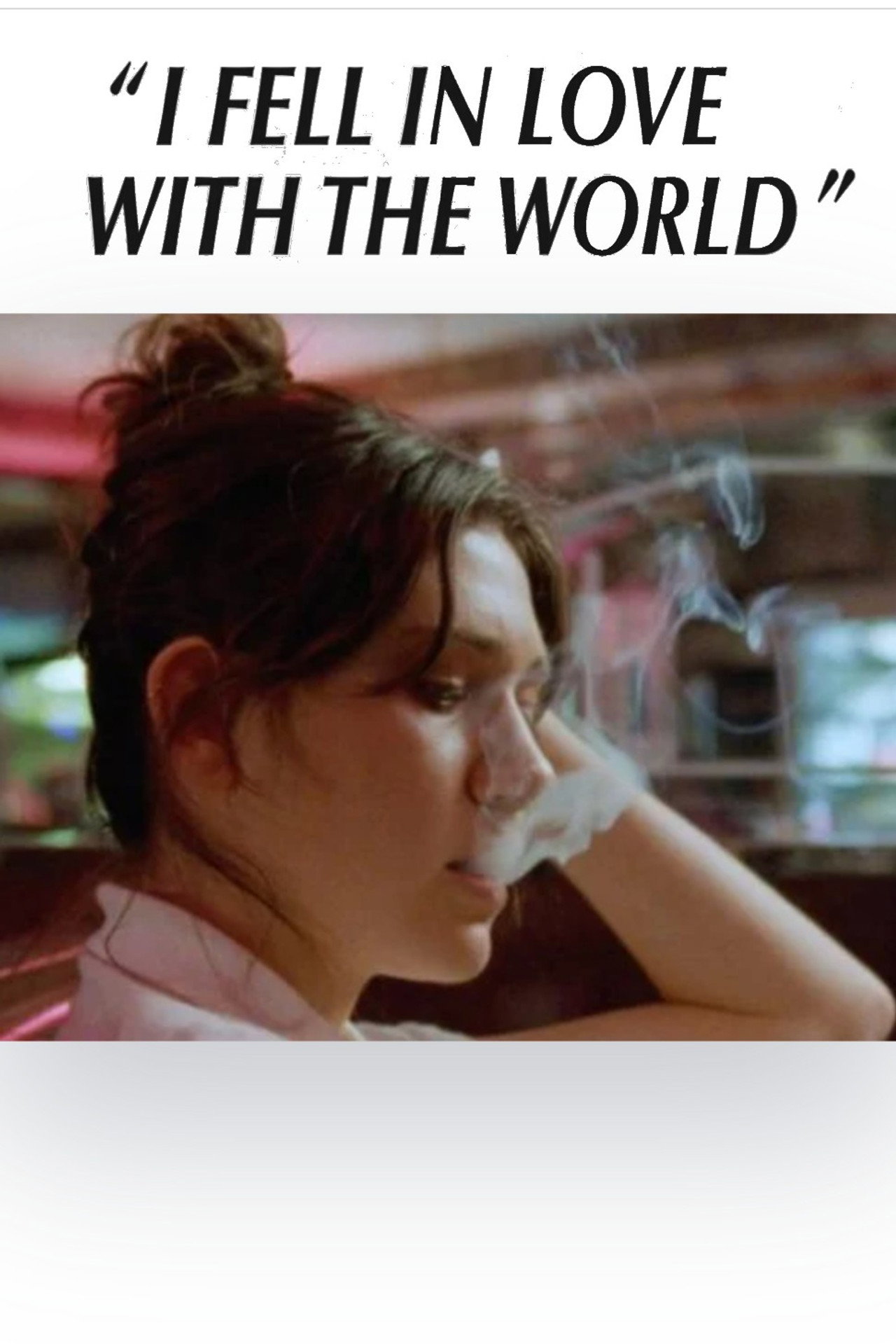 "I Fell in Love with the World"