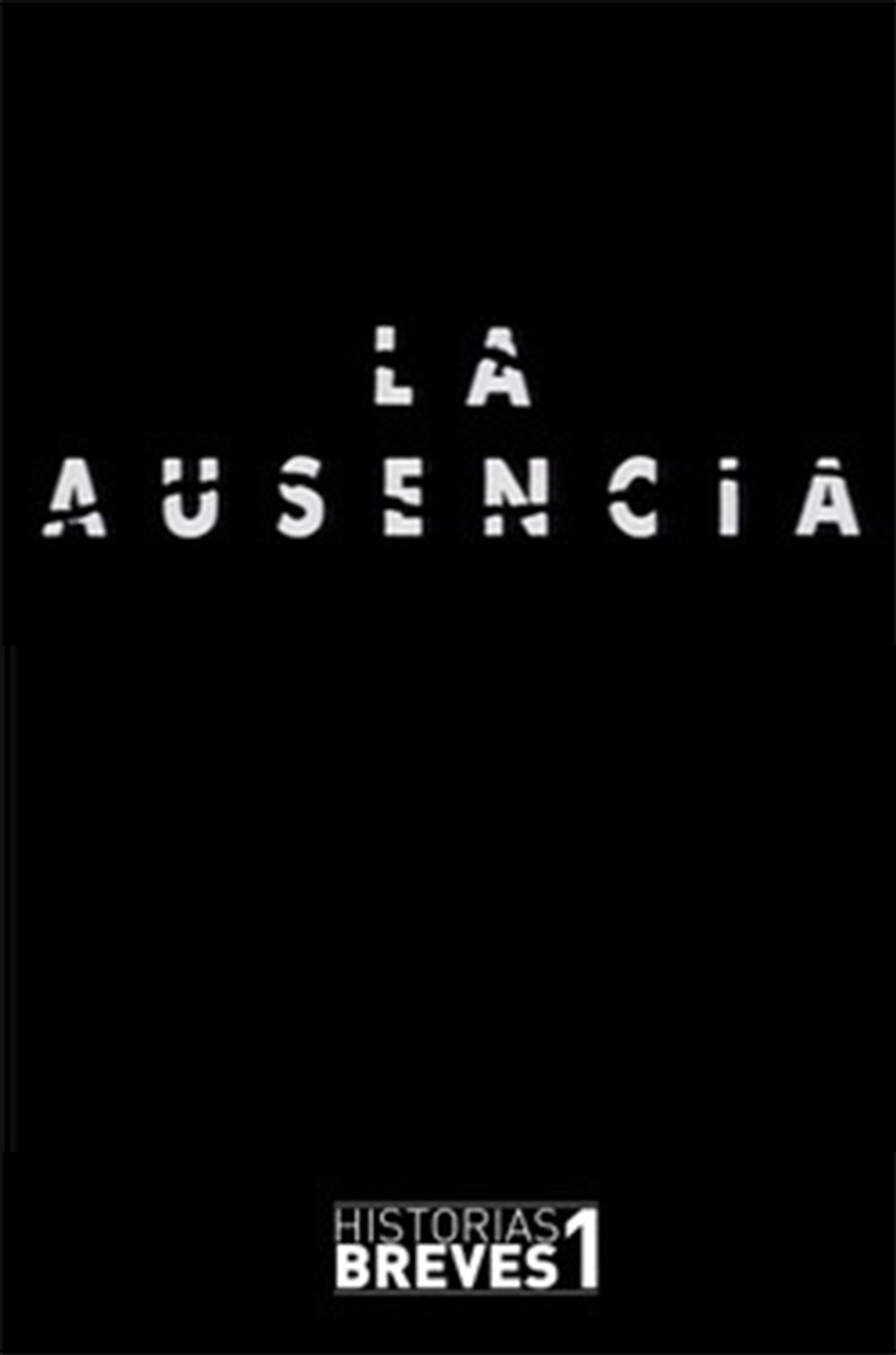 Historias Breves I: La Ausencia filmaffisch