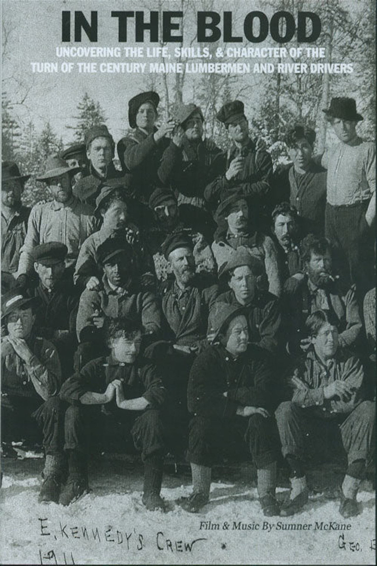 In the Blood: Uncovering the life, skills & character of the turn of the century Maine lumbermen and river drivers. Backdrop