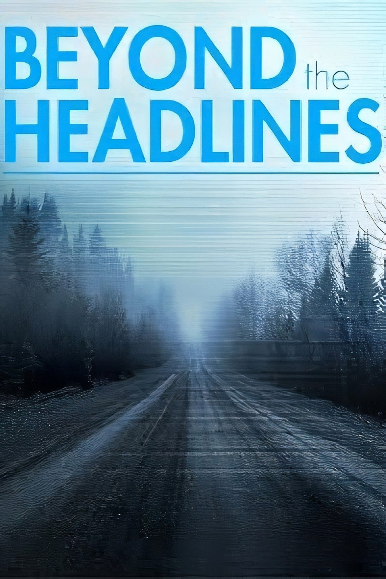 Beyond the Headlines: The Series affisch