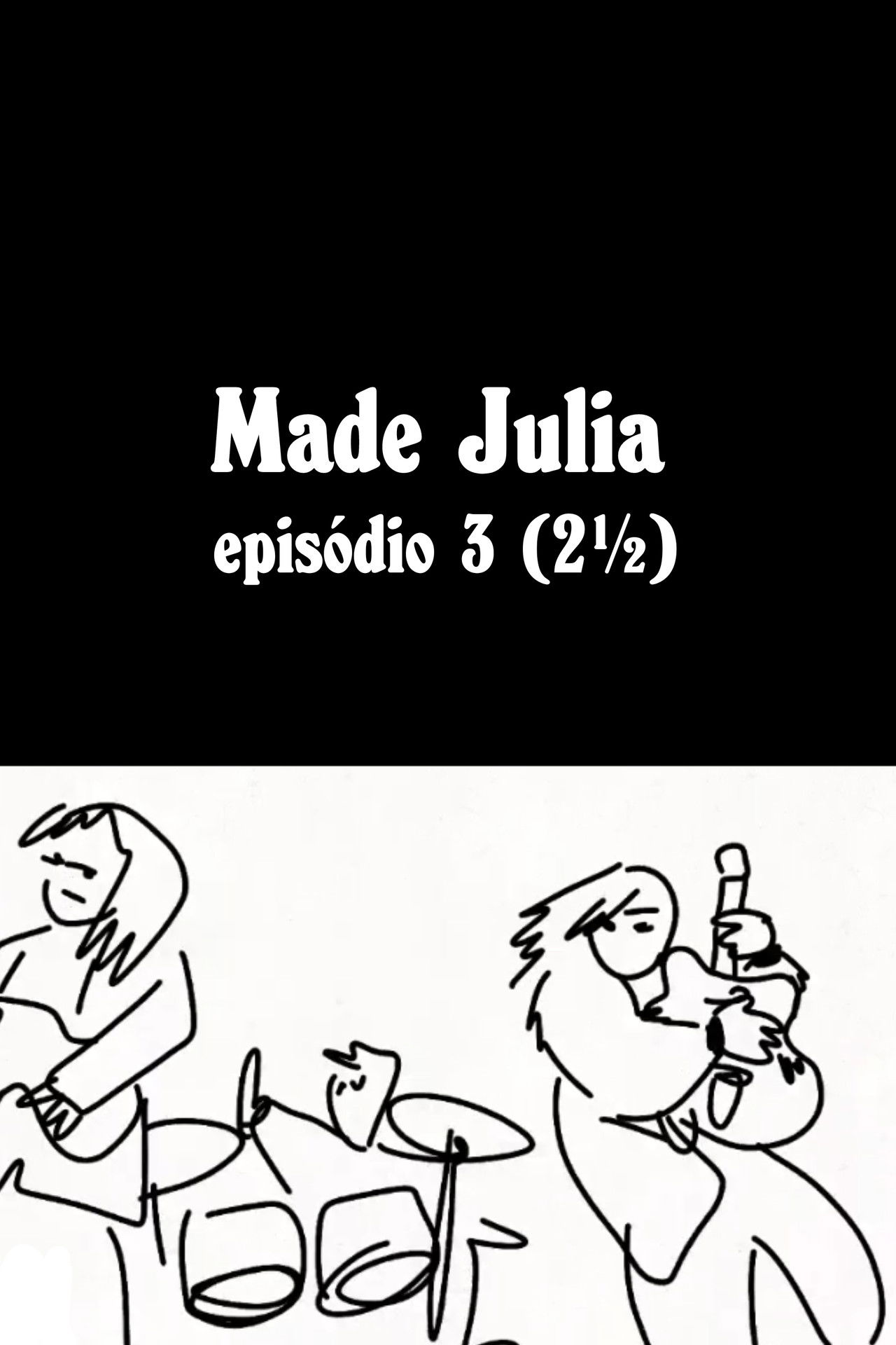 MADE JÚLIA Episódio 3 (2½) Backdrop