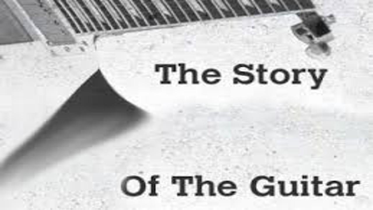 The Story Of The Guitar