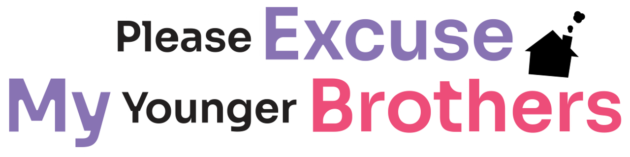 Please Excuse My Younger Brothers