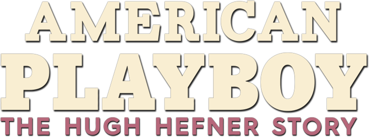 American Playboy: The Hugh Hefner Story