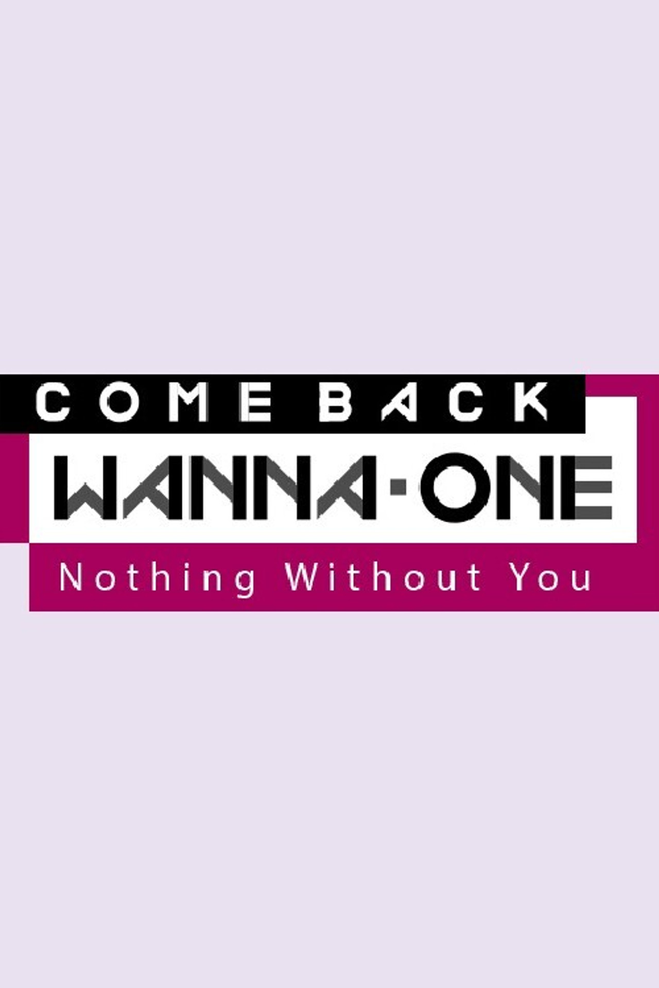 Wanna One Comeback: Nothing Without You
