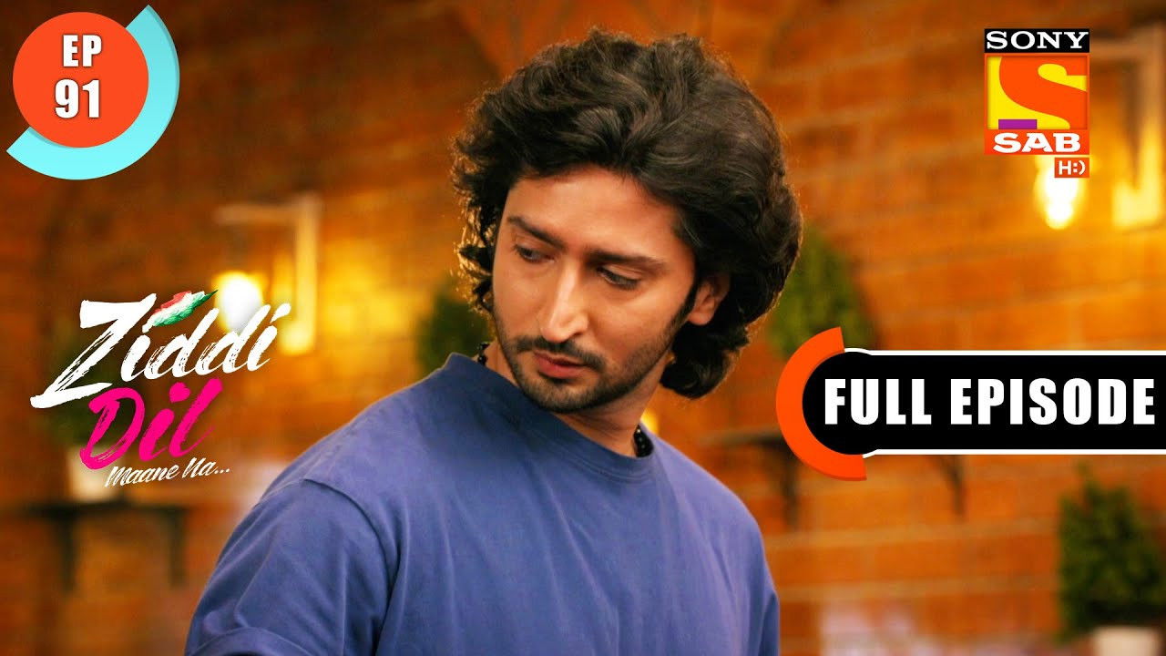 Ziddi Dil Maane Na — Épisode 91