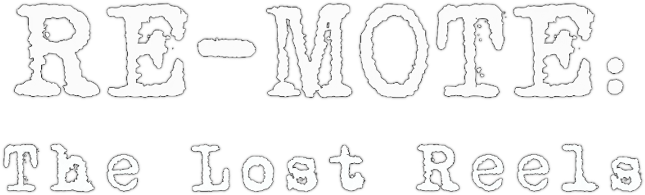 RE-MOTE: The Lost Reels