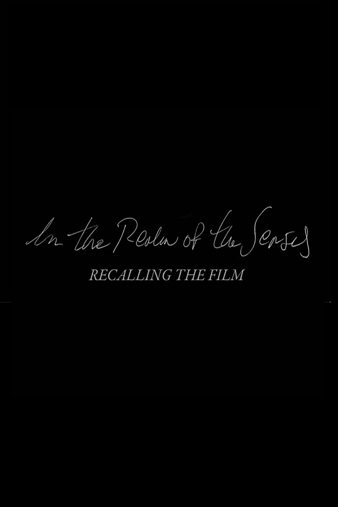 In the Realm of the Senses: Recalling the Film In the Realm of the Senses: Recalling the Film