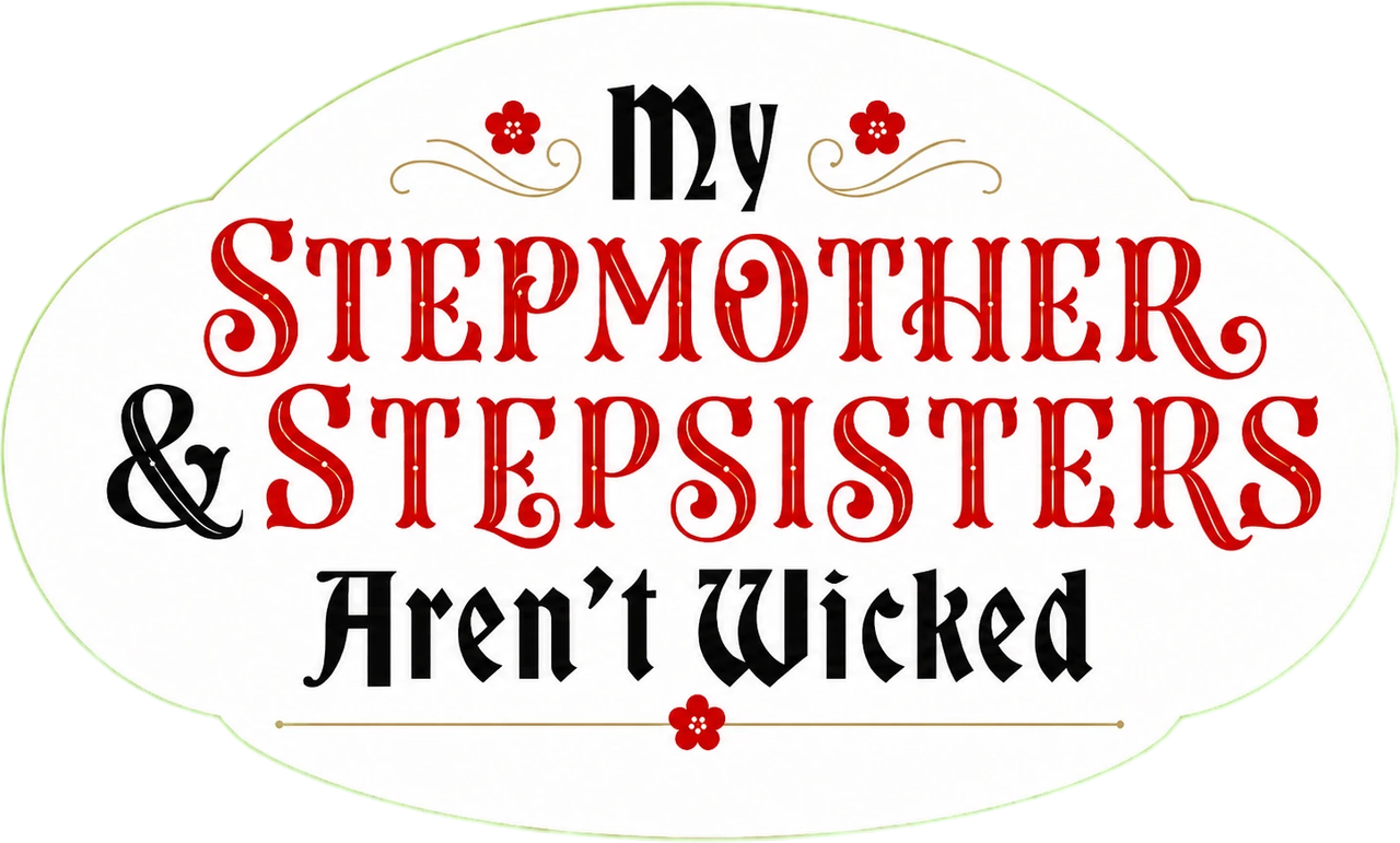 My Stepmother and Stepsisters Aren’t Wicked