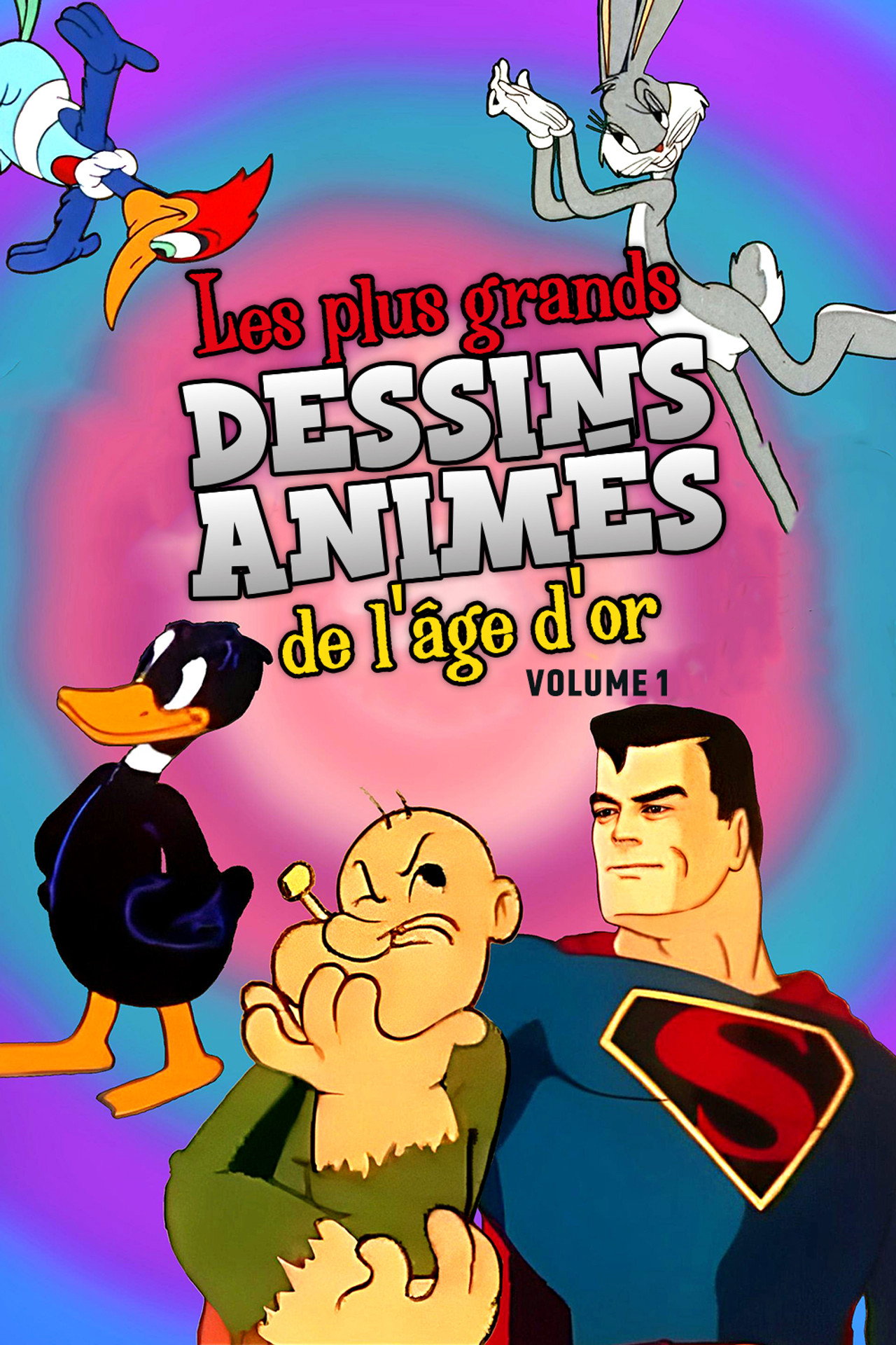 Les Plus Grands Dessins Animés de l'Âge D’Or Volume 1 :  Superman, Bugs Bunny, Popeye, Woody Woodpecker !