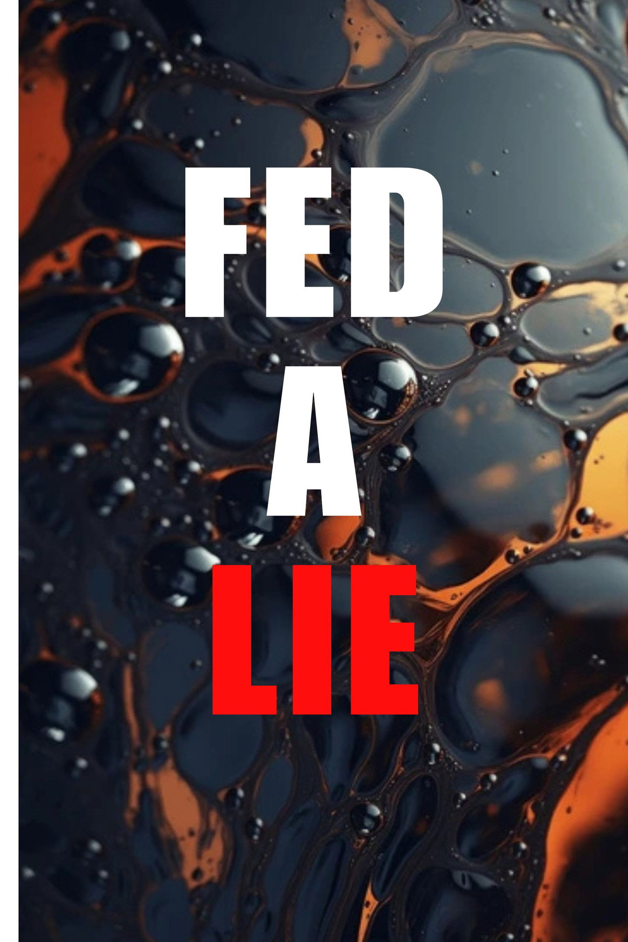 Fed A Lie