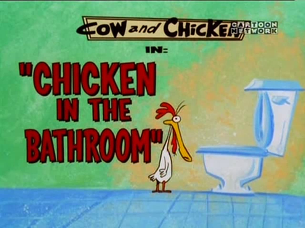 Cow and Chicken - Season 3 Episode 12 : Chicken in the Bathroom