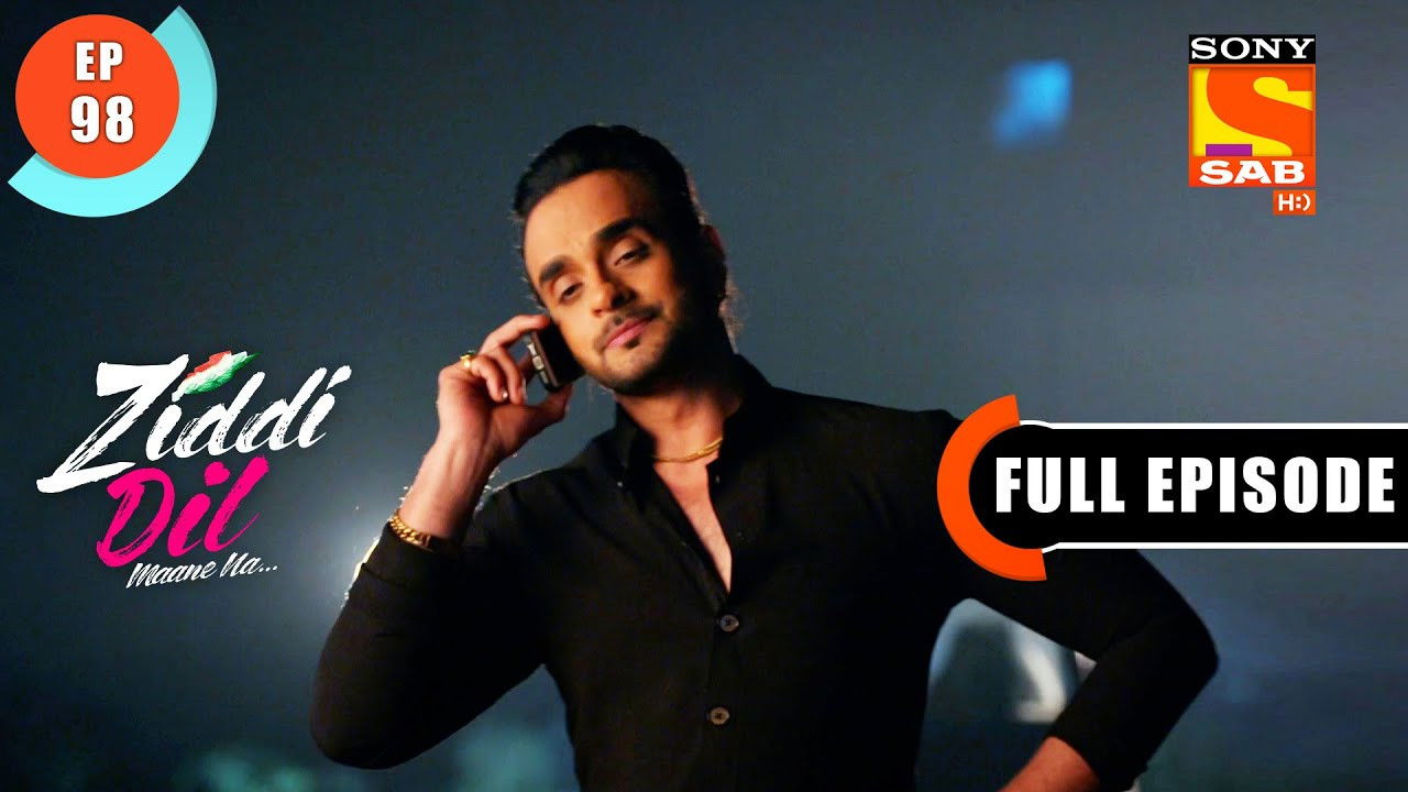Ziddi Dil Maane Na — Épisode 98