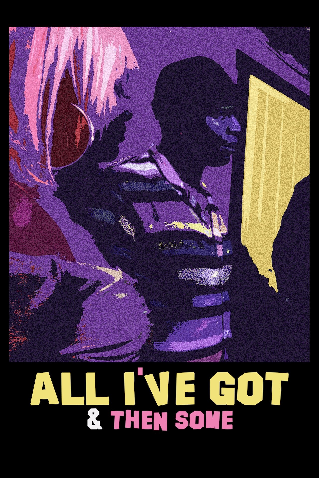 All I've Got & Then Some poster