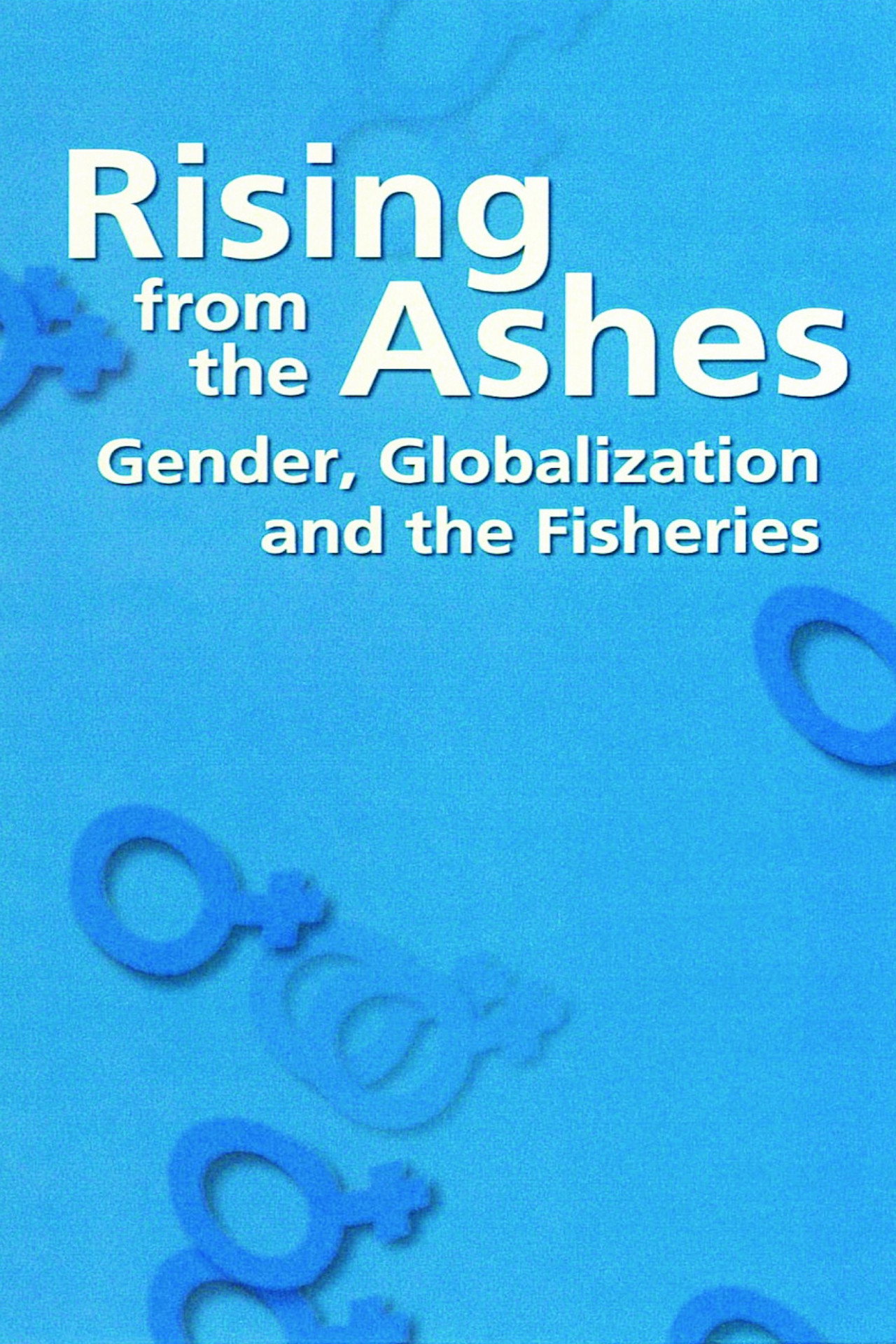 Rising from the Ashes: Gender, Globalization and the Fisheries filmaffisch