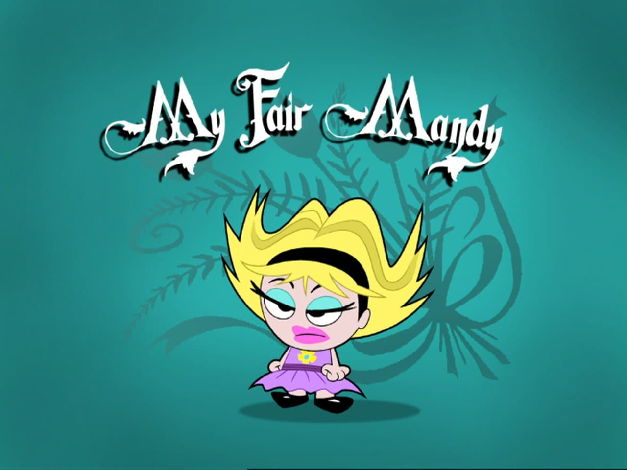 The Grim Adventures of Billy and Mandy - Season 5 Episode 1 : My Fair Mandy