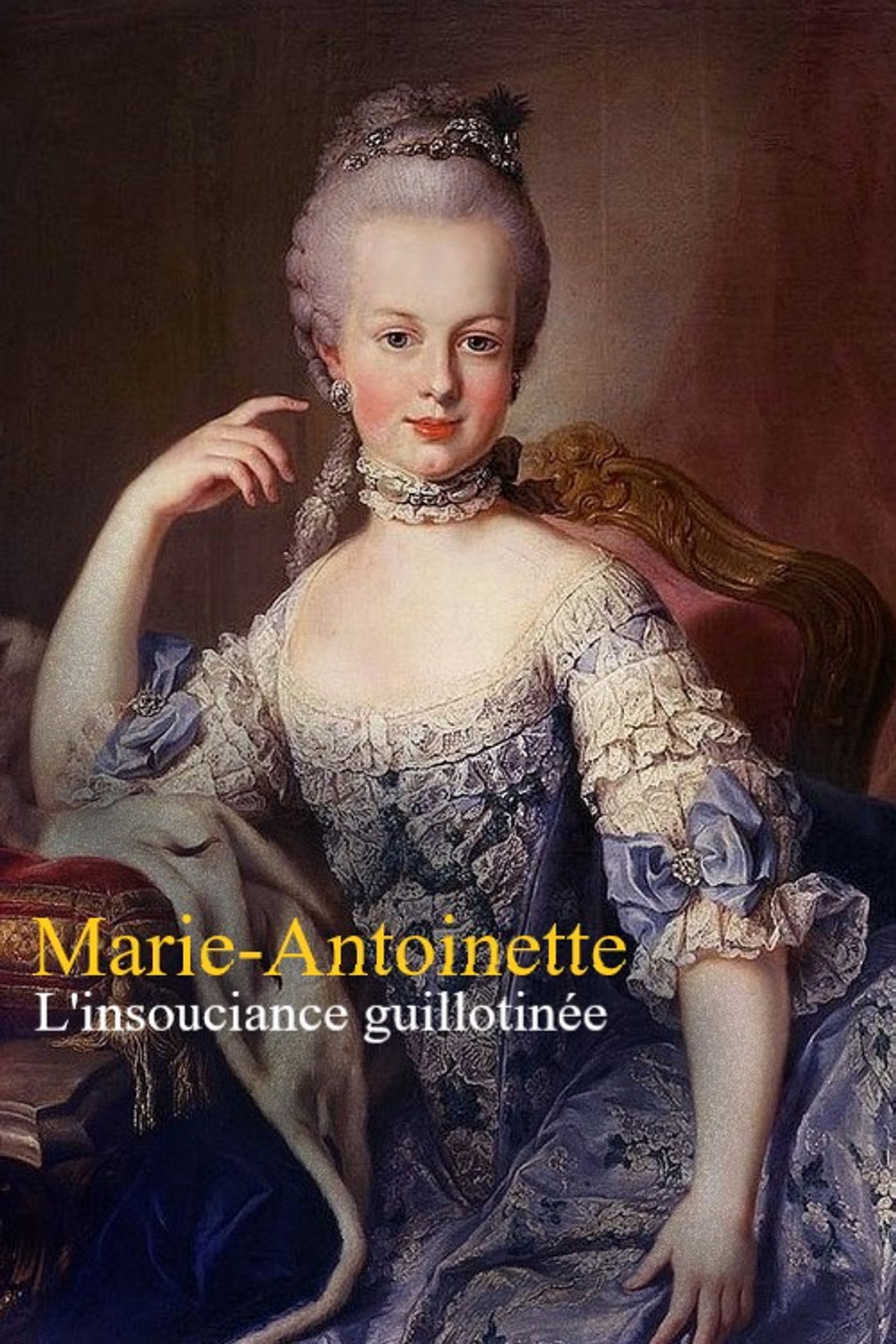 Marie-Antoinette : L'insouciance guillotinée filmaffisch