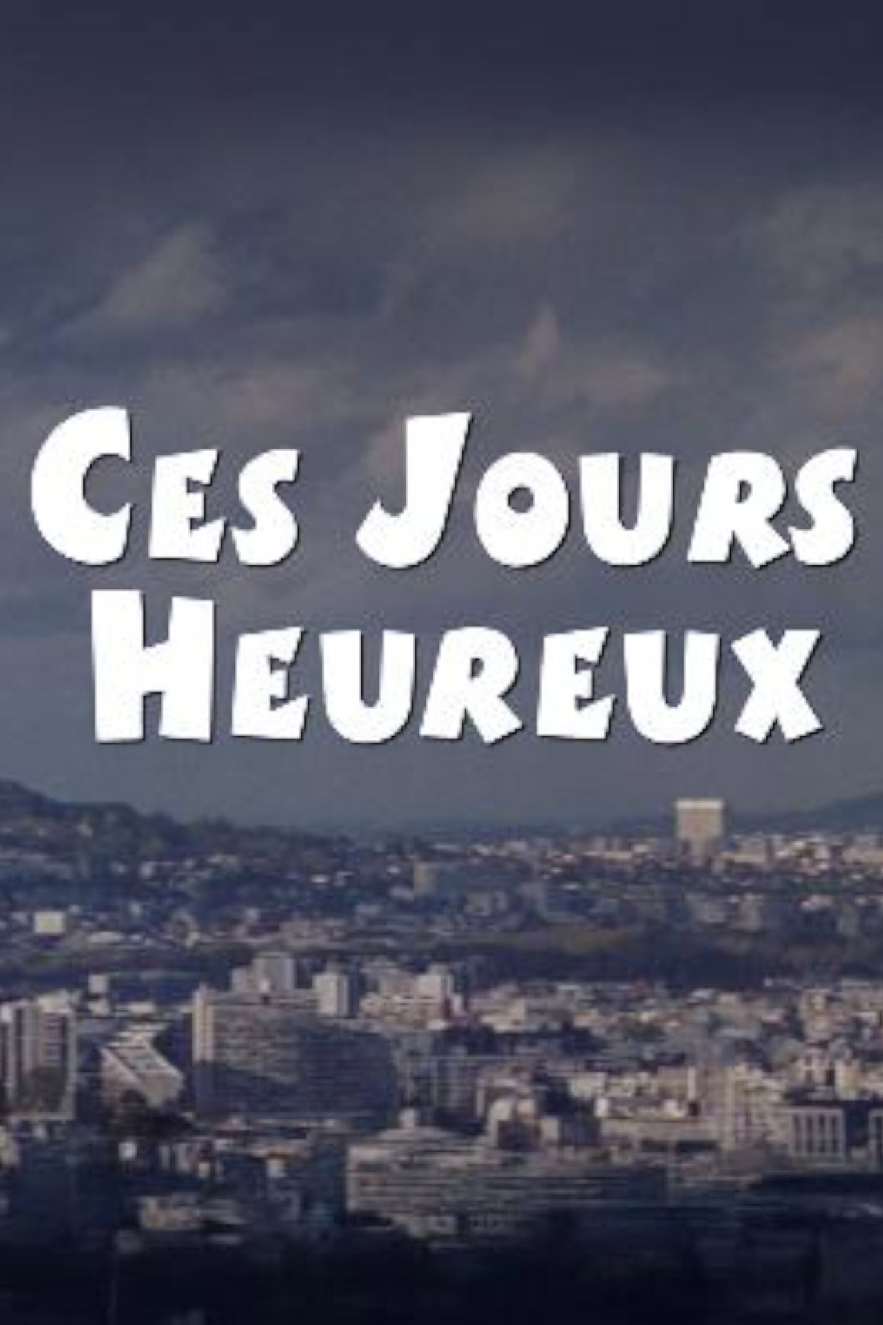 Ces jours heureux
