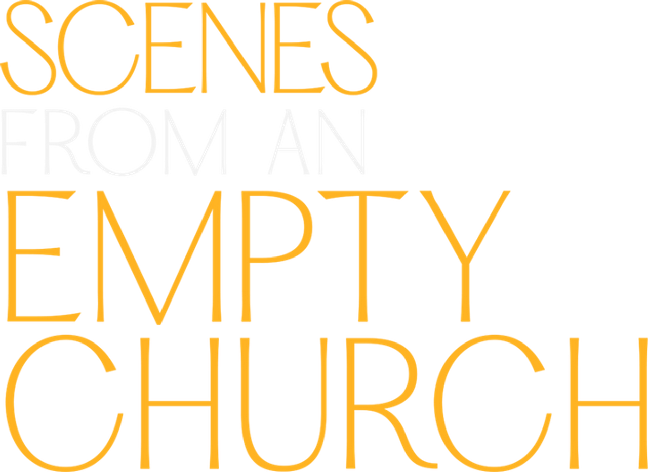 Scenes from an Empty Church