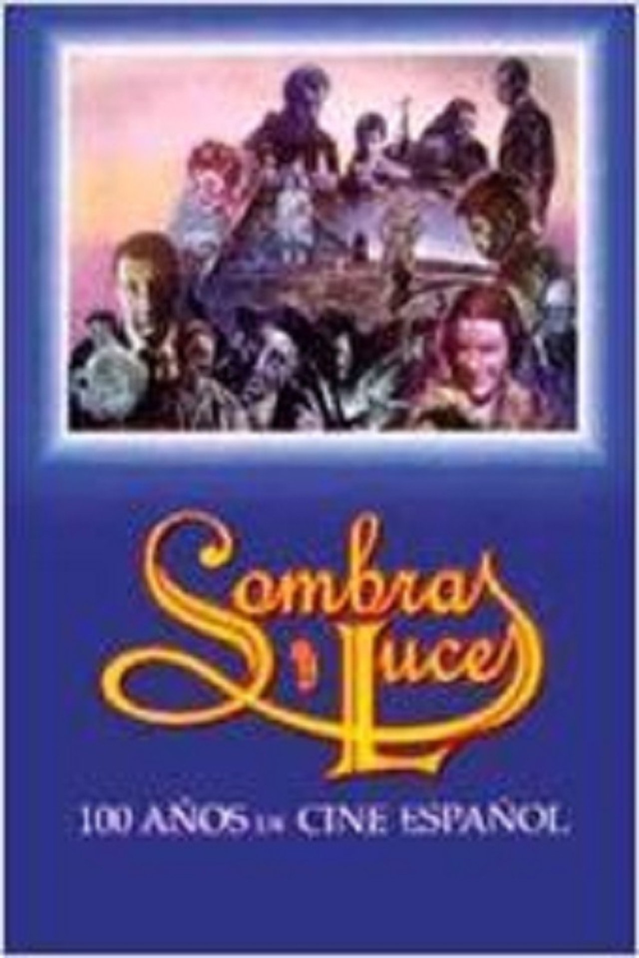 Sombras y luces: Cien años de cine español