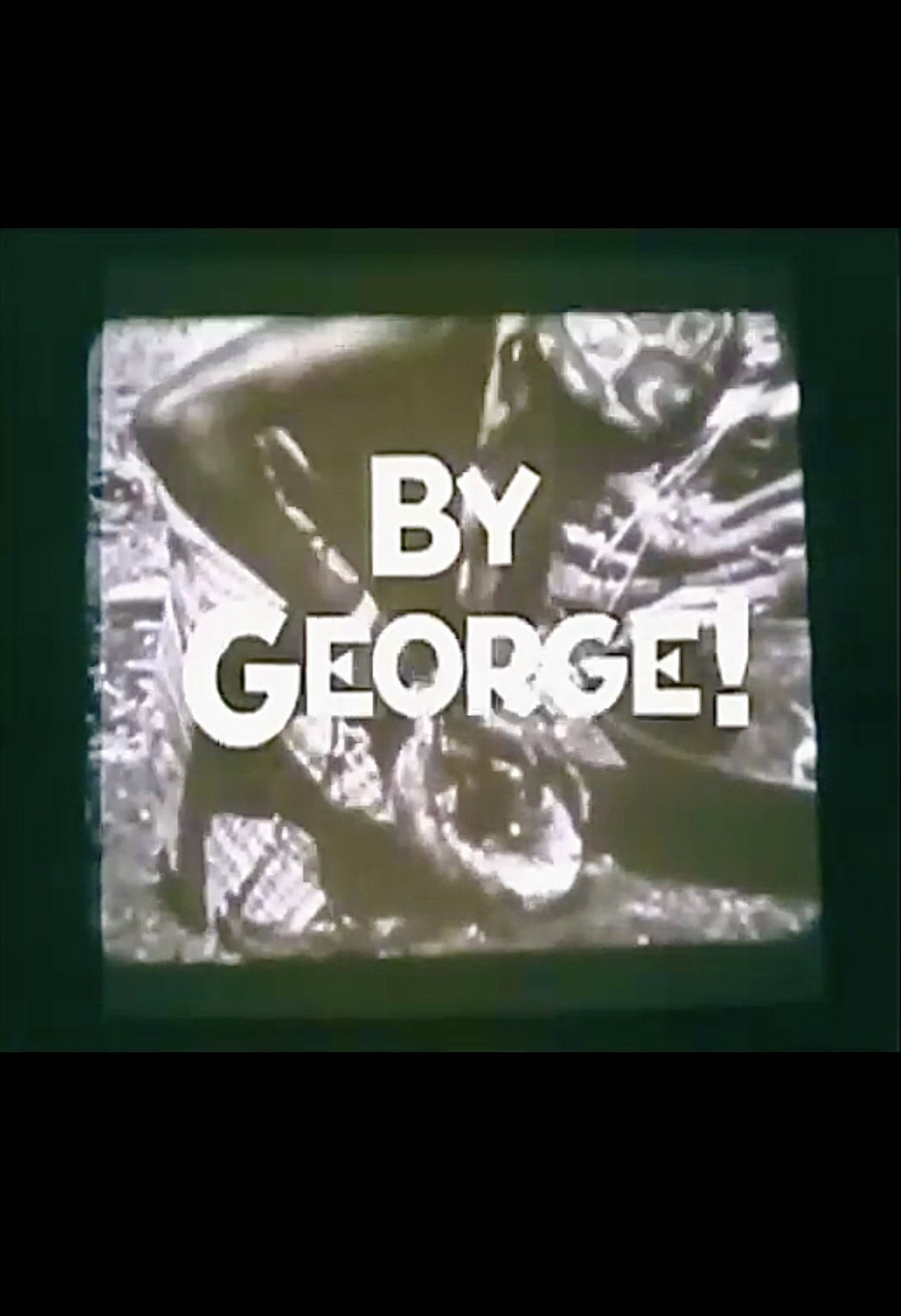 By George!
