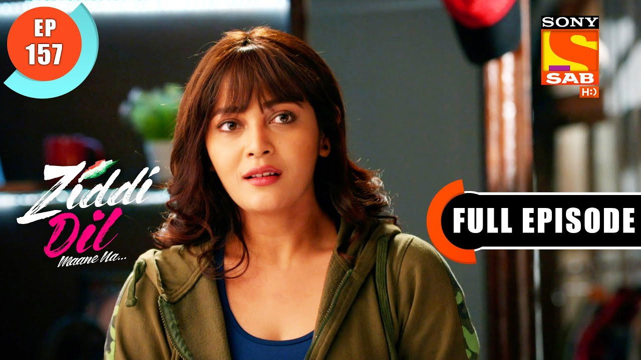 Ziddi Dil Maane Na — Épisode 157