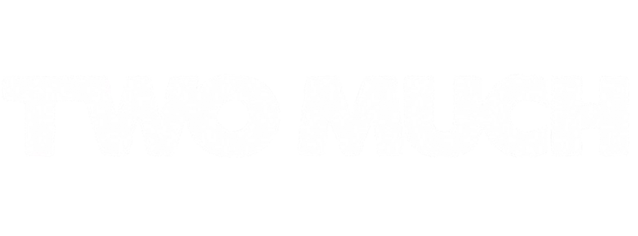 Two Much