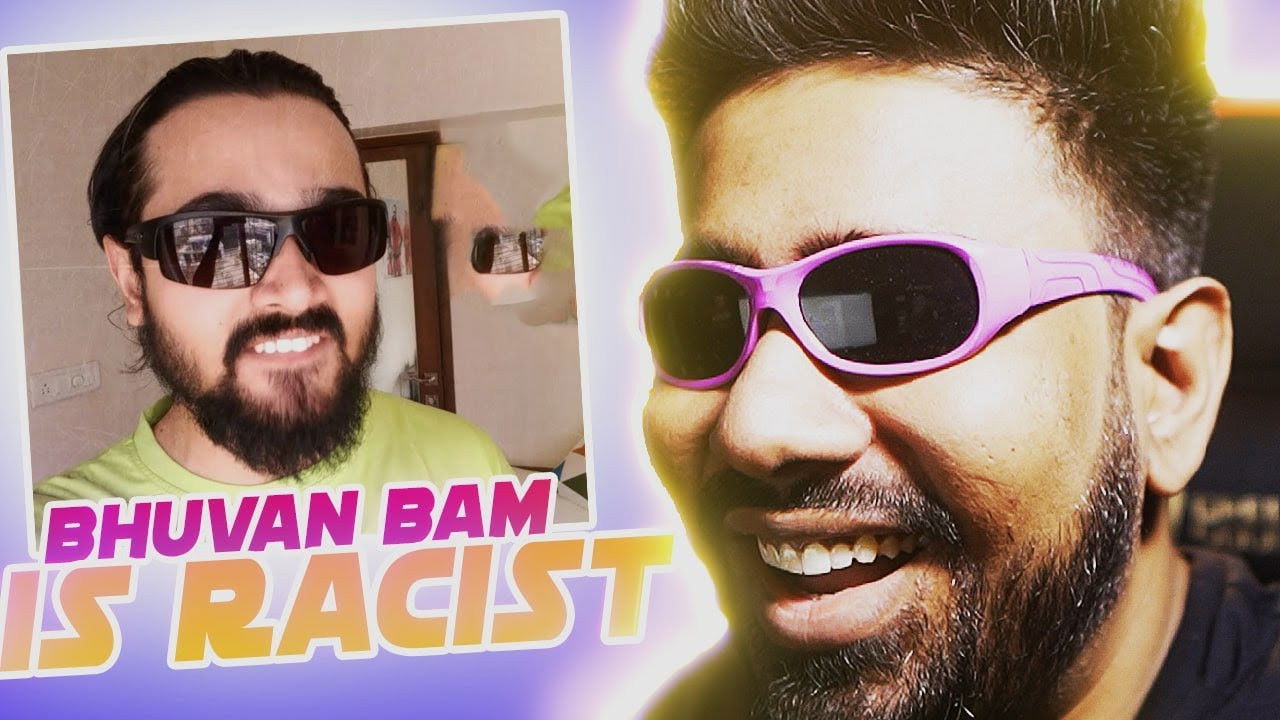 BHUVAN BAM IS A RACIST