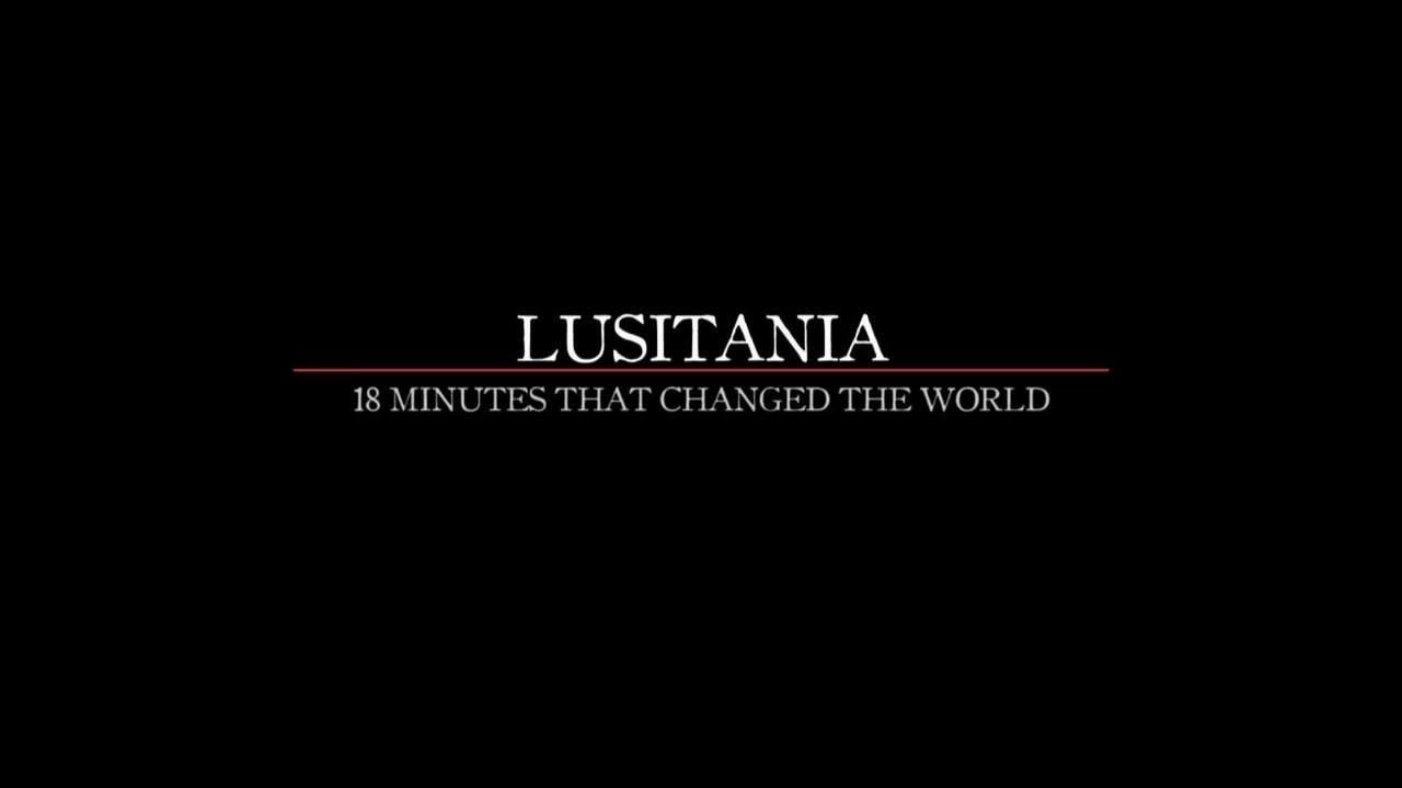 Lusitania: 18 Minutes That Changed the World