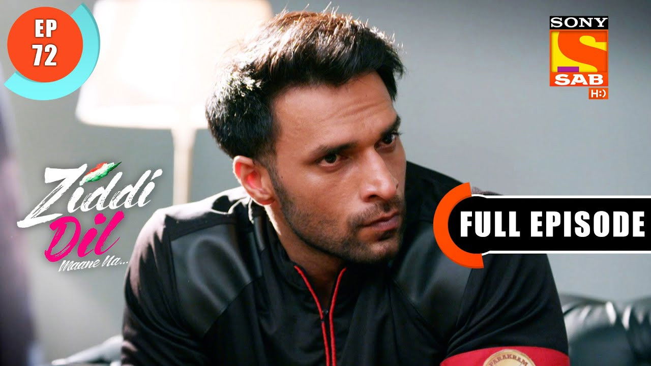 Ziddi Dil Maane Na — Épisode 72