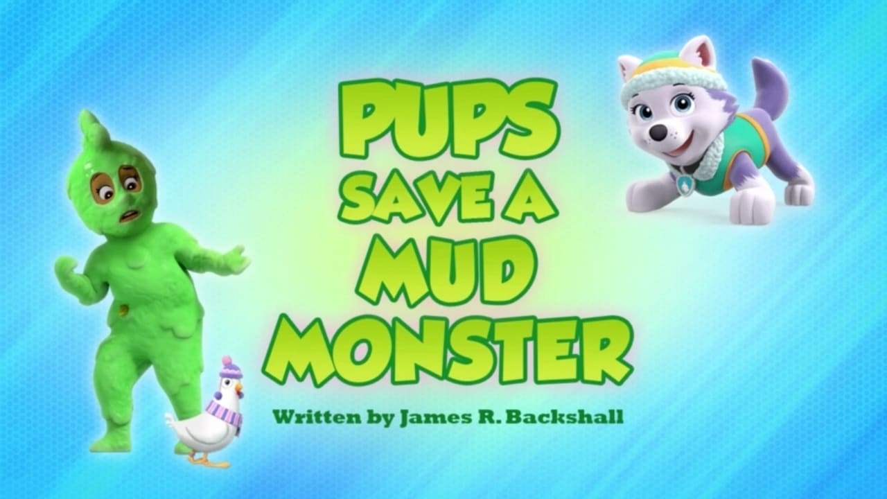 PAW Patrol - Season 6 Episode 26 : Pups Save a Mud Monster